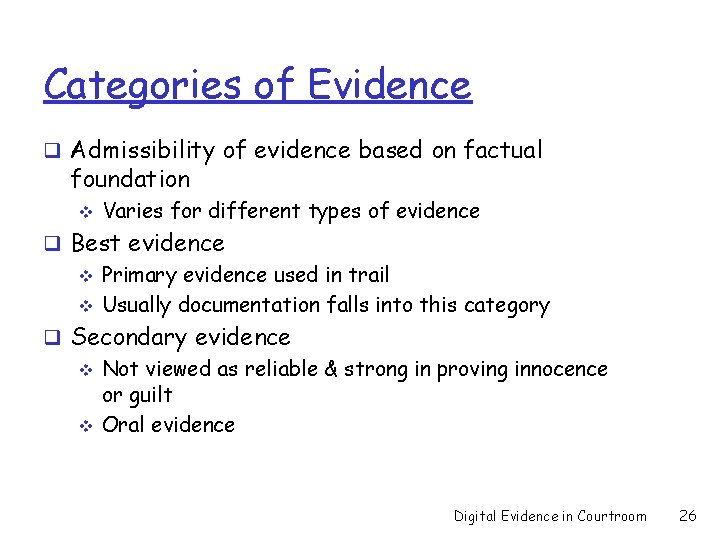 Categories of Evidence q Admissibility of evidence based on factual foundation v Varies for