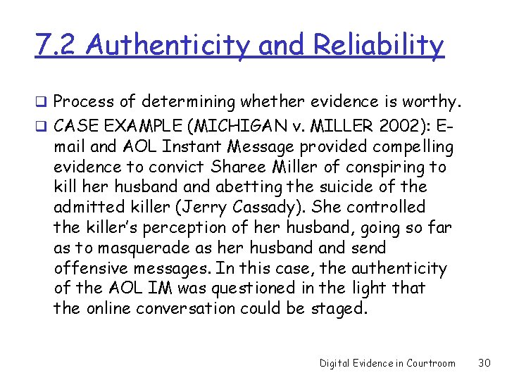 7. 2 Authenticity and Reliability q Process of determining whether evidence is worthy. q