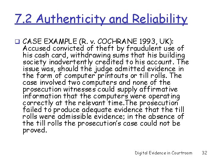7. 2 Authenticity and Reliability q CASE EXAMPLE (R. v. COCHRANE 1993, UK): Accused