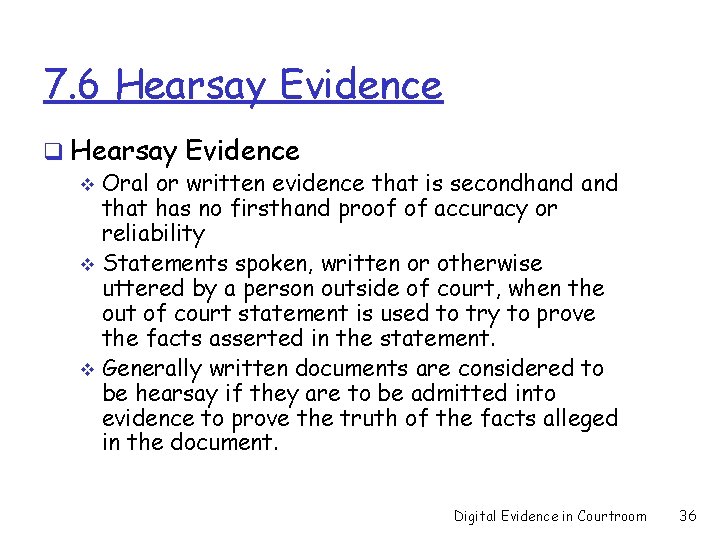7. 6 Hearsay Evidence q Hearsay Evidence Oral or written evidence that is secondhand
