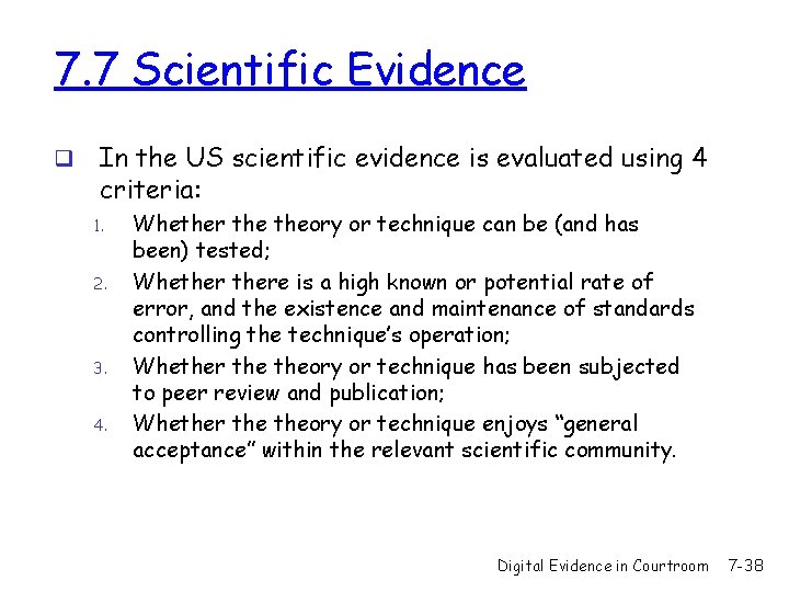 7. 7 Scientific Evidence q In the US scientific evidence is evaluated using 4