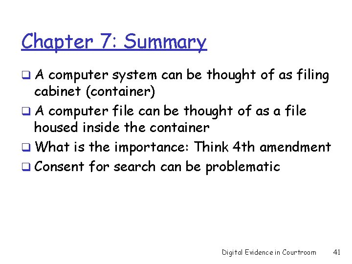 Chapter 7: Summary q A computer system can be thought of as filing cabinet