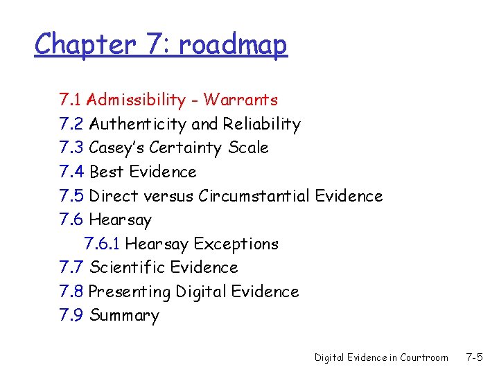 Chapter 7: roadmap 7. 1 Admissibility - Warrants 7. 2 Authenticity and Reliability 7.
