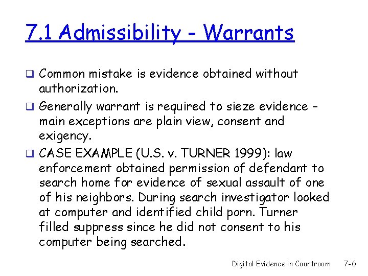 7. 1 Admissibility - Warrants q Common mistake is evidence obtained without authorization. q