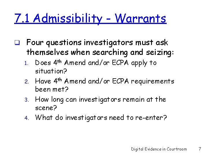 7. 1 Admissibility - Warrants q Four questions investigators must ask themselves when searching