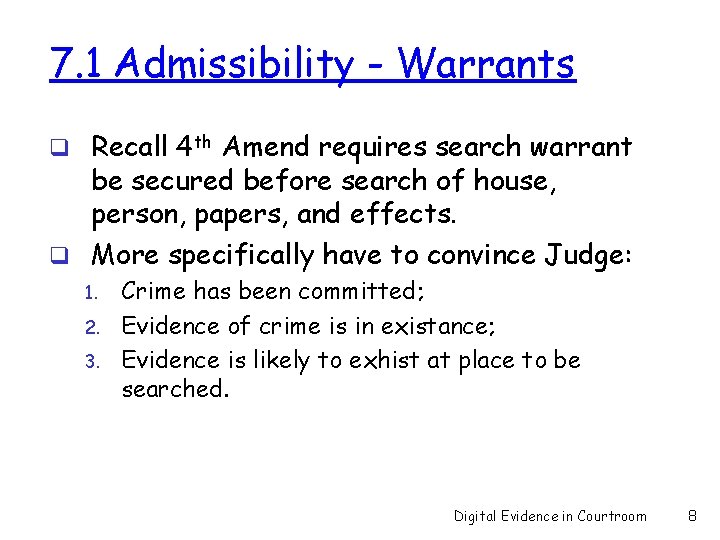 7. 1 Admissibility - Warrants q Recall 4 th Amend requires search warrant be