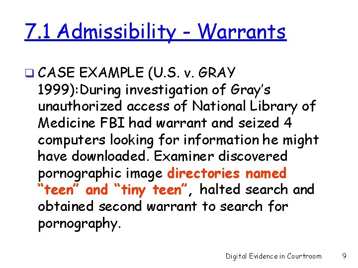 7. 1 Admissibility - Warrants q CASE EXAMPLE (U. S. v. GRAY 1999): During