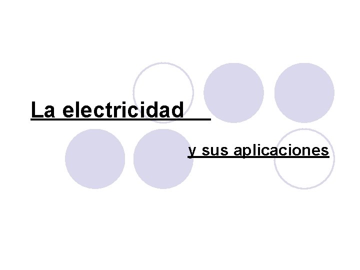 La electricidad y sus aplicaciones 