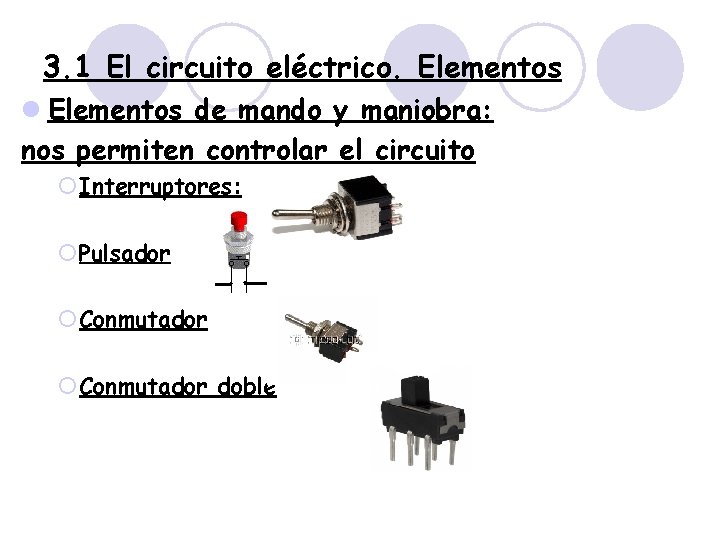 3. 1 El circuito eléctrico. Elementos de mando y maniobra: nos permiten controlar el