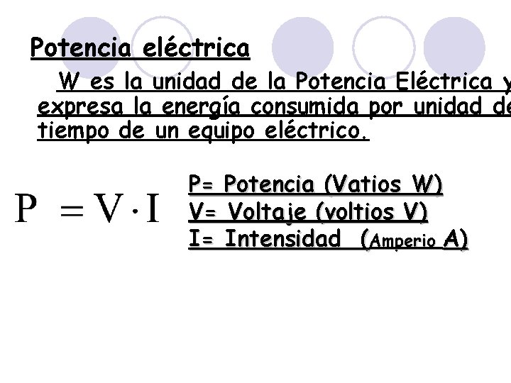 Potencia eléctrica W es la unidad de la Potencia Eléctrica y expresa la energía