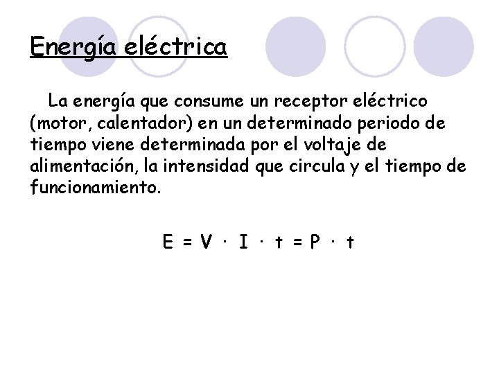 Energía eléctrica La energía que consume un receptor eléctrico (motor, calentador) en un determinado