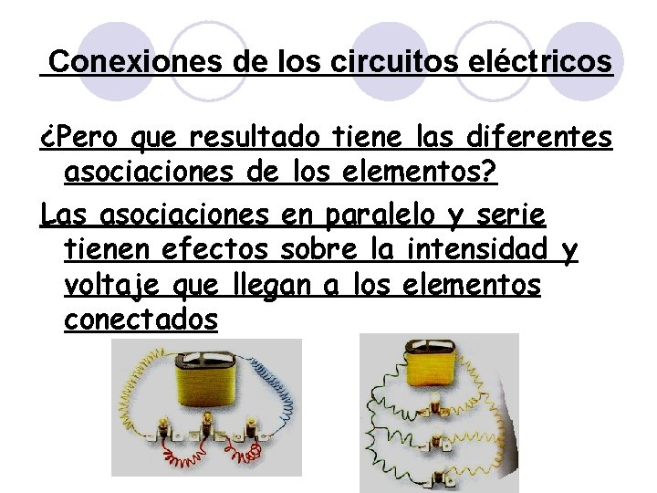 Conexiones de los circuitos eléctricos ¿Pero que resultado tiene las diferentes asociaciones de los