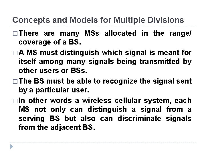 Concepts and Models for Multiple Divisions � There are many MSs allocated in the
