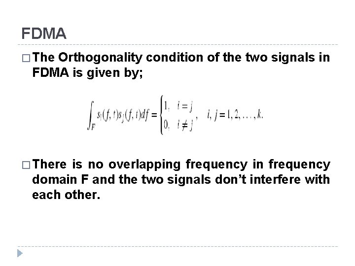 FDMA � The Orthogonality condition of the two signals in FDMA is given by;