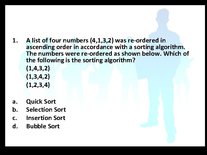 1. A list of four numbers (4, 1, 3, 2) was re-ordered in ascending