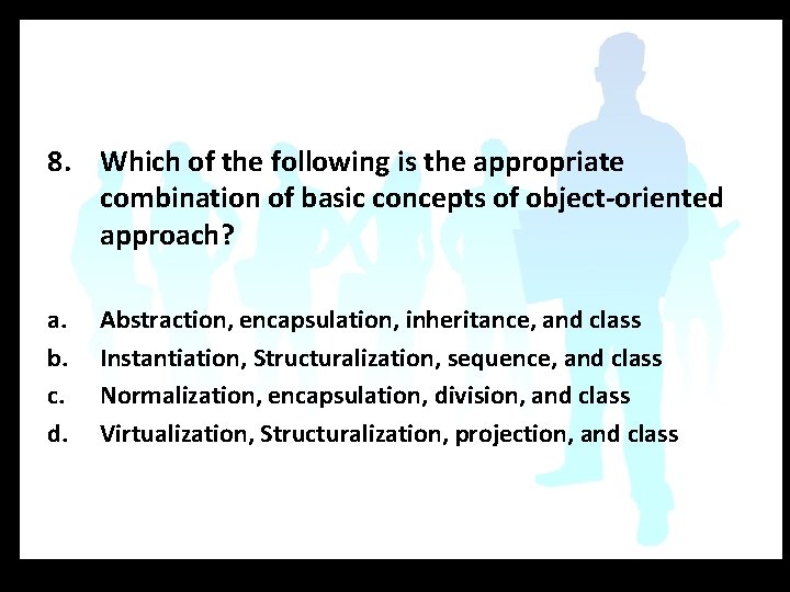 8. Which of the following is the appropriate combination of basic concepts of object-oriented