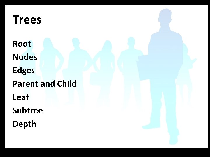 Trees Root Nodes Edges Parent and Child Leaf Subtree Depth 