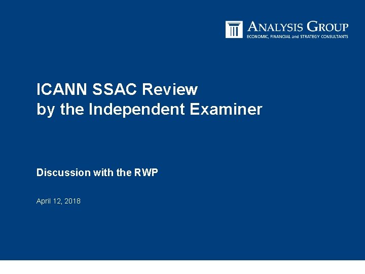 ICANN SSAC Review by the Independent Examiner Discussion with the RWP April 12, 2018