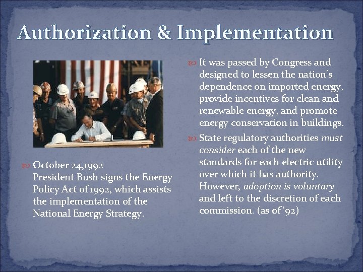 Authorization & Implementation It was passed by Congress and October 24, 1992 President Bush