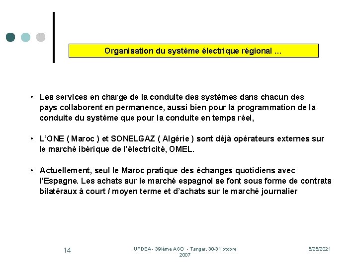 Organisation du système électrique régional … • Les services en charge de la conduite