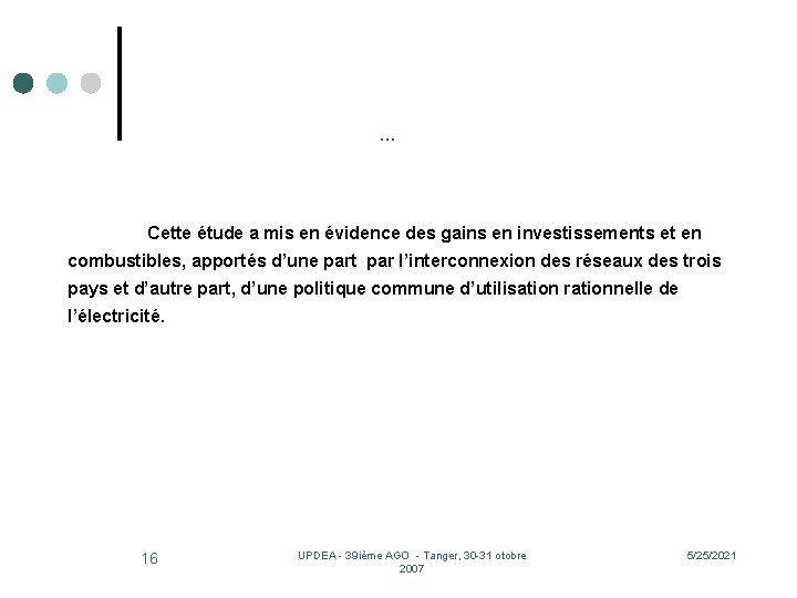 … Cette étude a mis en évidence des gains en investissements et en combustibles,