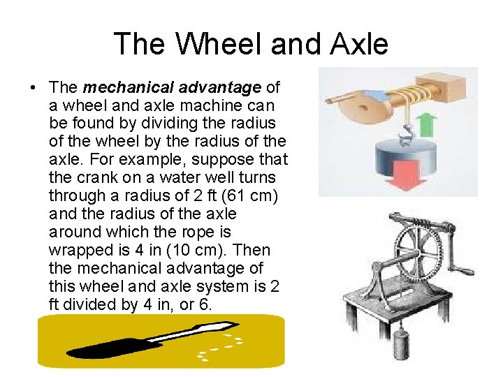 The Wheel and Axle • The mechanical advantage of a wheel and axle machine