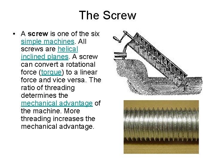 The Screw • A screw is one of the six simple machines. All screws