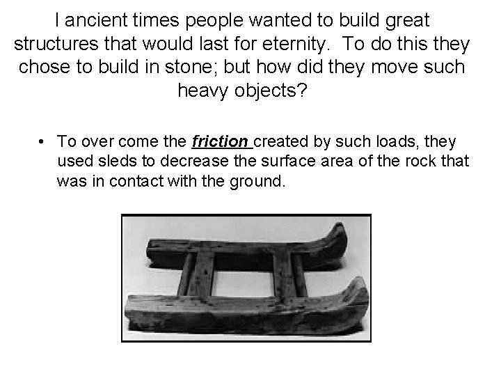 I ancient times people wanted to build great structures that would last for eternity.