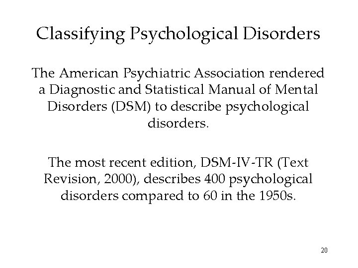 Classifying Psychological Disorders The American Psychiatric Association rendered a Diagnostic and Statistical Manual of