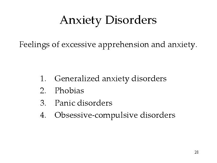 Anxiety Disorders Feelings of excessive apprehension and anxiety. 1. 2. 3. 4. Generalized anxiety