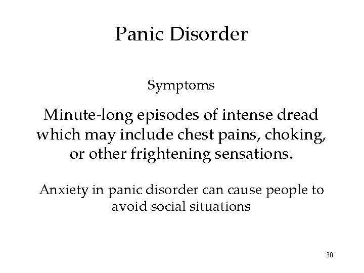 Panic Disorder Symptoms Minute-long episodes of intense dread which may include chest pains, choking,