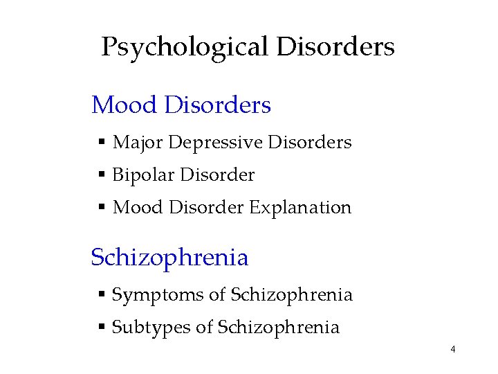 Psychological Disorders Mood Disorders § Major Depressive Disorders § Bipolar Disorder § Mood Disorder