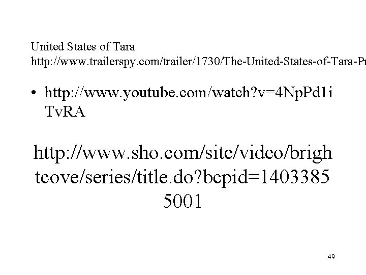 United States of Tara http: //www. trailerspy. com/trailer/1730/The-United-States-of-Tara-Pr • http: //www. youtube. com/watch? v=4