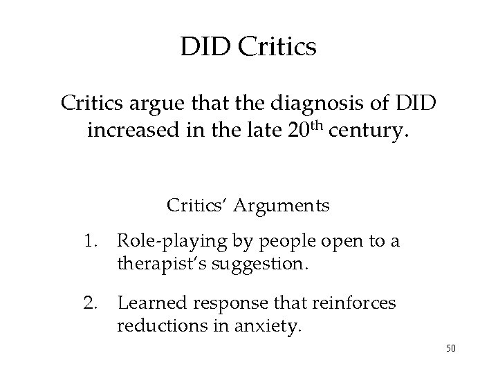 DID Critics argue that the diagnosis of DID increased in the late 20 th