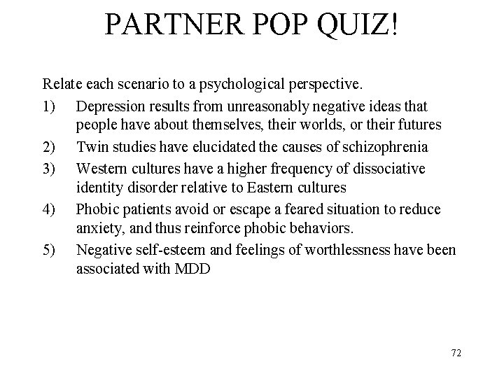PARTNER POP QUIZ! Relate each scenario to a psychological perspective. 1) Depression results from