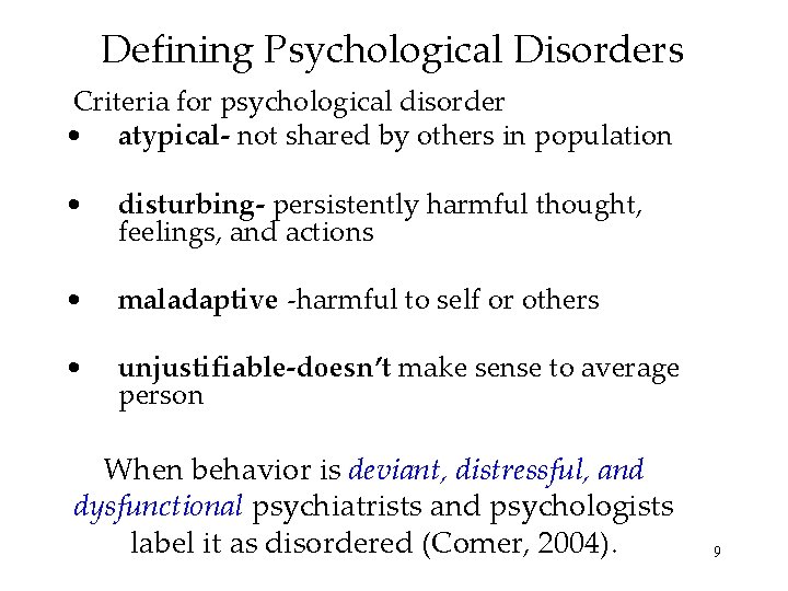 Defining Psychological Disorders Criteria for psychological disorder • atypical- not shared by others in