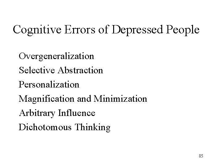 Cognitive Errors of Depressed People Overgeneralization Selective Abstraction Personalization Magnification and Minimization Arbitrary Influence