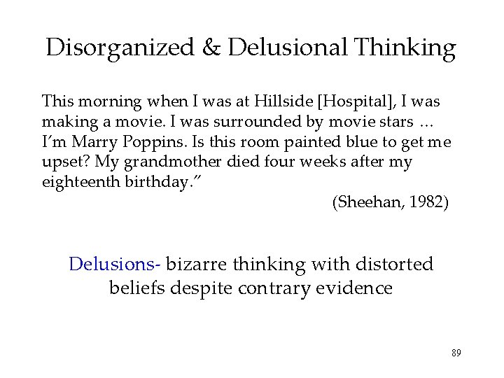 Disorganized & Delusional Thinking This morning when I was at Hillside [Hospital], I was