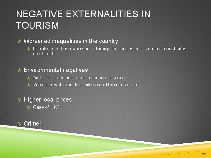 NEGATIVE EXTERNALITIES IN TOURISM Worsened inequalities in the country Usually only those who speak
