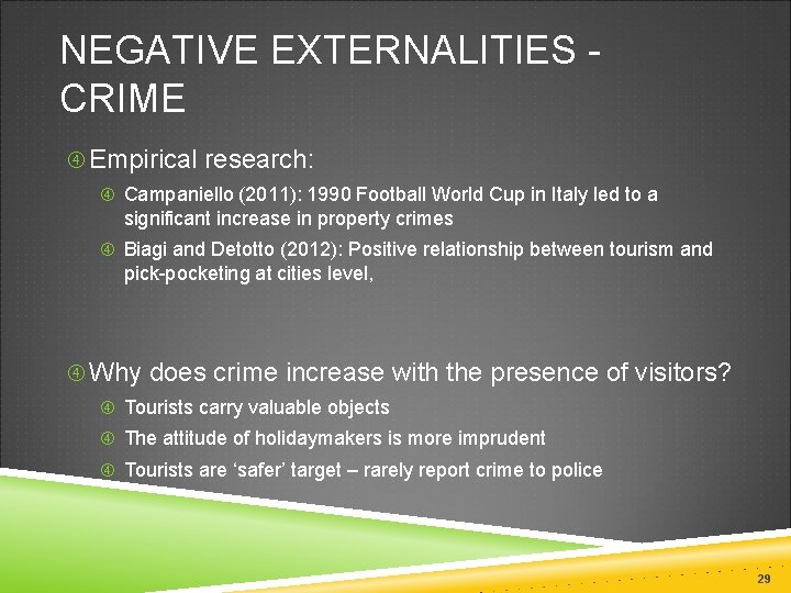 NEGATIVE EXTERNALITIES CRIME Empirical research: Campaniello (2011): 1990 Football World Cup in Italy led