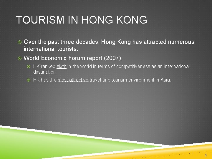 TOURISM IN HONG KONG Over the past three decades, Hong Kong has attracted numerous