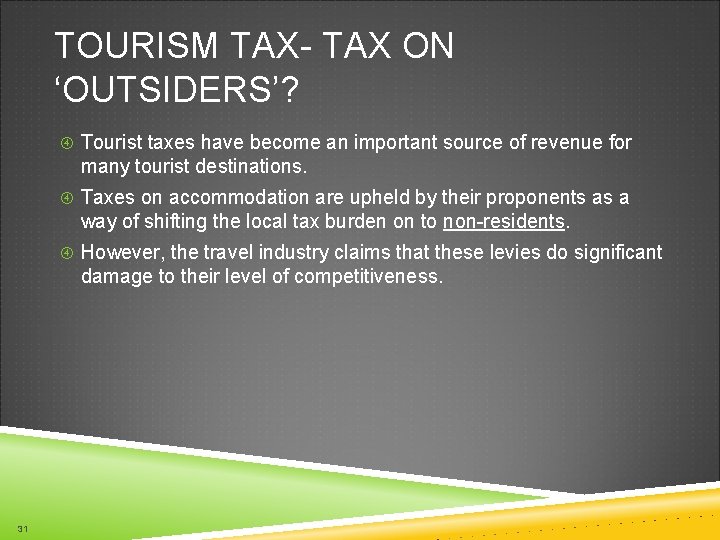 TOURISM TAX- TAX ON ‘OUTSIDERS’? Tourist taxes have become an important source of revenue