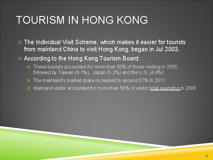 TOURISM IN HONG KONG The Individual Visit Scheme, which makes it easier for tourists