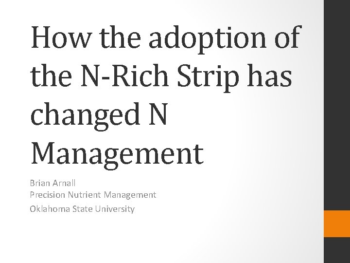 How the adoption of the N-Rich Strip has changed N Management Brian Arnall Precision