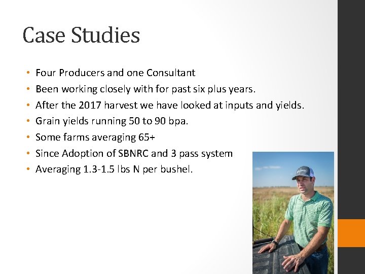 Case Studies • • Four Producers and one Consultant Been working closely with for