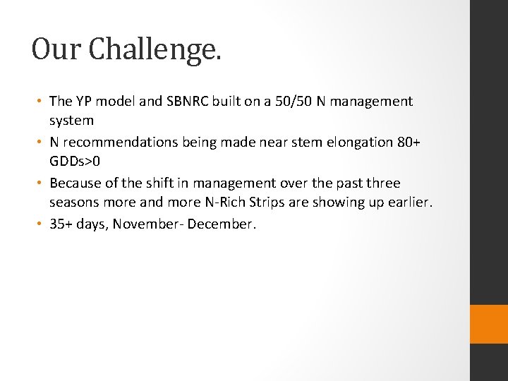 Our Challenge. • The YP model and SBNRC built on a 50/50 N management