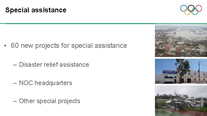 Special assistance • 60 new projects for special assistance – Disaster relief assistance – Special assistance • 60 new projects for special assistance – Disaster relief assistance –