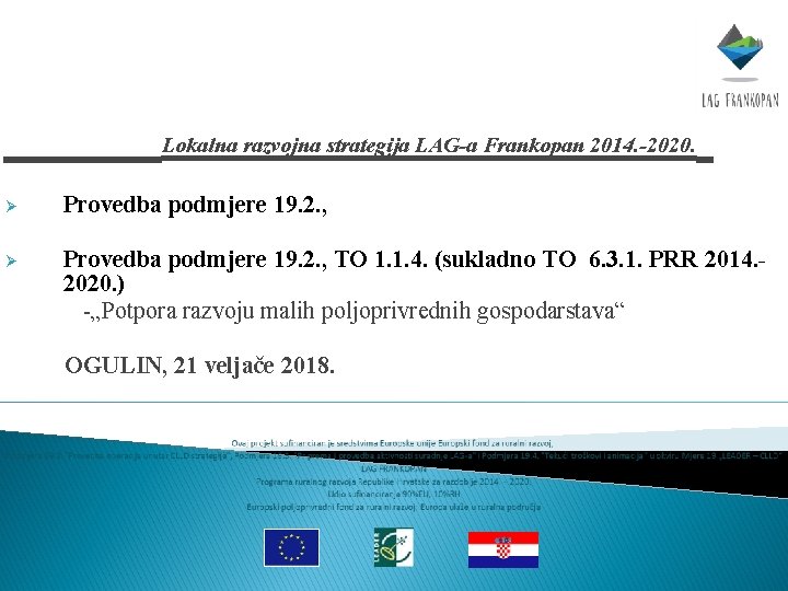 Lokalna razvojna strategija LAG-a Frankopan 2014. -2020. Ø Provedba podmjere 19. 2. , TO