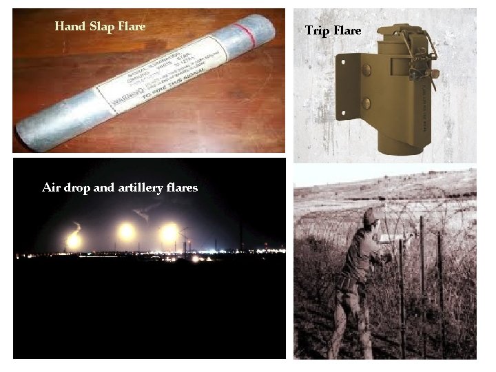 Hand Slap Flare Air A drop and artillery flares Trip Flare Hand Slap Flare Air A drop and artillery flares Trip Flare