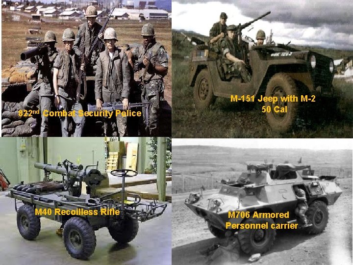 822 nd Combat Security Police M 40 Recoilless Rifle M-151 Jeep with M-2 50 822 nd Combat Security Police M 40 Recoilless Rifle M-151 Jeep with M-2 50